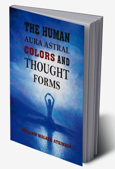 The Human Aura: Astral Colors and Thought Forms