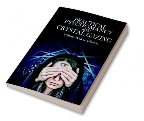 Practical Psychomancy and Crystal Gazing