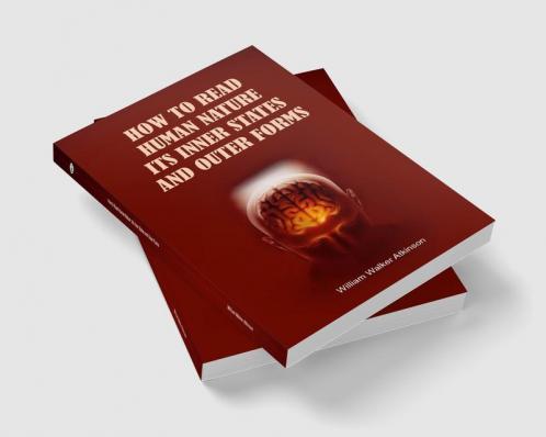 How to Read Human Nature: Its Inner States and Outer Forms