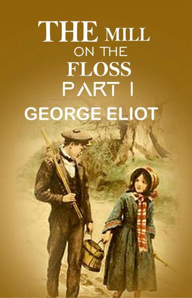 The Mill On The Floss Part I