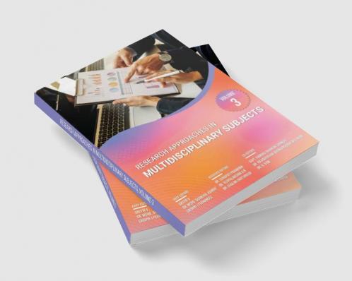 RESEARCH APPROACHES IN MULTIDISCIPLINARY SUBJECTS VOLUME-3