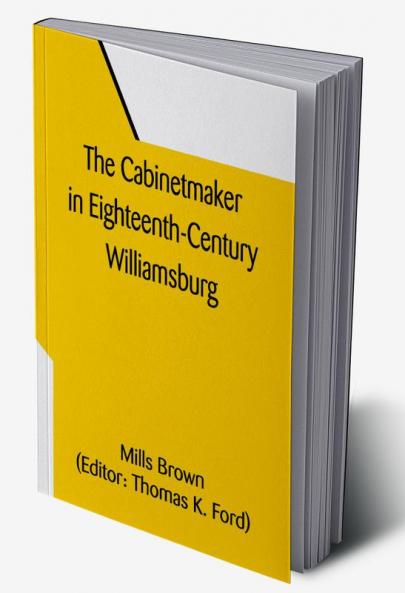 The Cabinetmaker in Eighteenth-Century Williamsburg