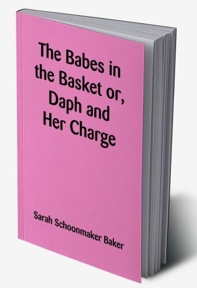 The Babes in the Basket or Daph and Her Charge