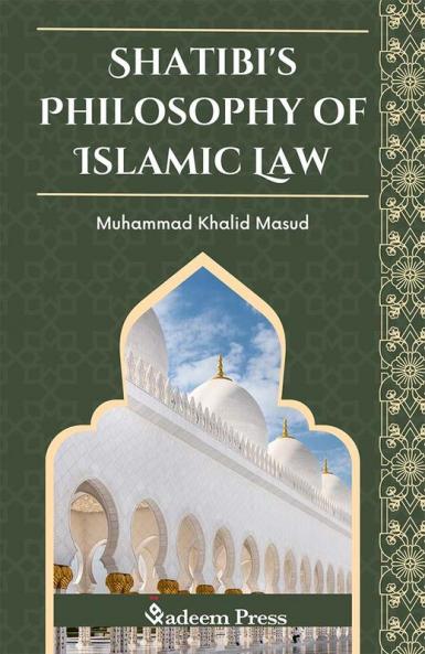 Shatibi's Philosophy of Islamic Law