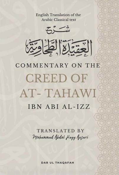 Commentary on the Creed of At-Tahawi: English Translation of the Arabic Classical Text شرح العقيدة الطحاوية (Sharh Alaqeeda Attahawiyah)