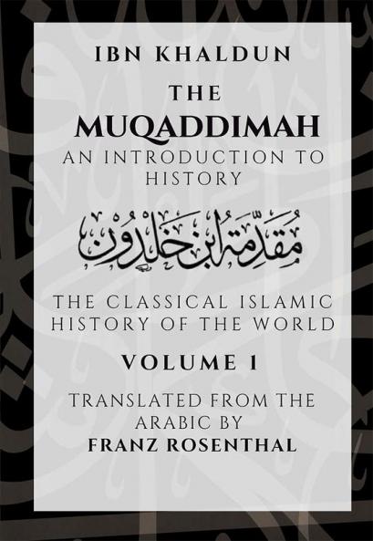 The Muqaddimah : An Introduction to History  - Volume 1
