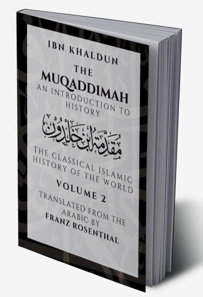 The Muqaddimah : An Introduction to History  - Volume 2