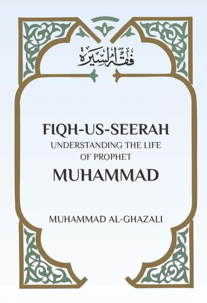 Fiqh Us Seerah: Understanding the life of Prophet Muhammad