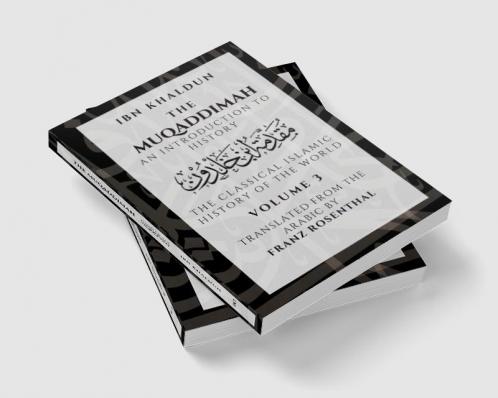 The Muqaddimah : An Introduction to History  - Volume 3