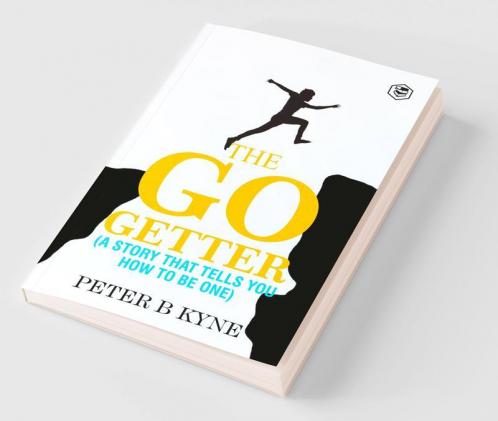 The Go-Getter: A Story That Tells You How To Be One