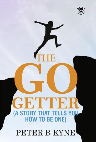 The Go-Getter: A Story That Tells You How To Be One