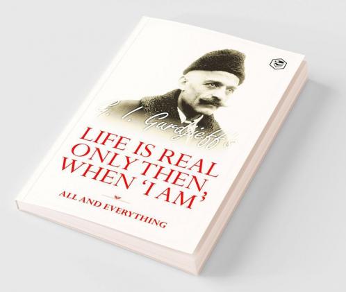 Life is Real Only Then, When 'I Am': All and Everything