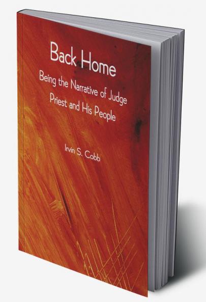 Back Home; Being the Narrative of Judge Priest and His People
