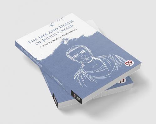 The Life And Death Of Julius Caesar
