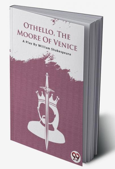 Othello  the Moore of Venice