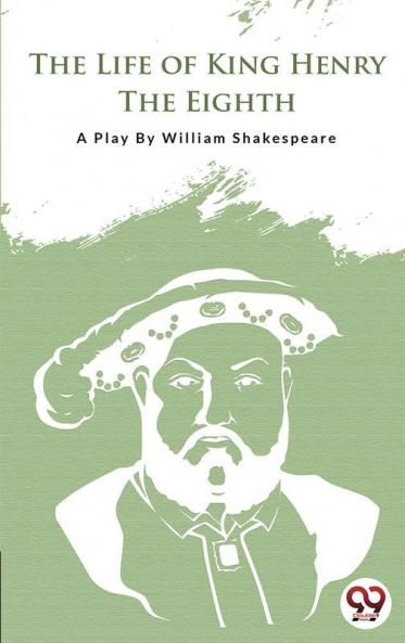 THE LIFE OF KING HENRY THE EIGHTH