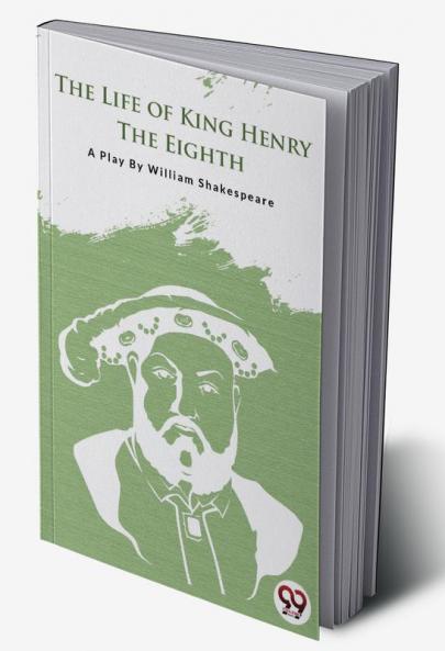 THE LIFE OF KING HENRY THE EIGHTH