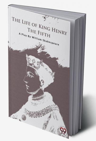 Life of King Henry the Fifth