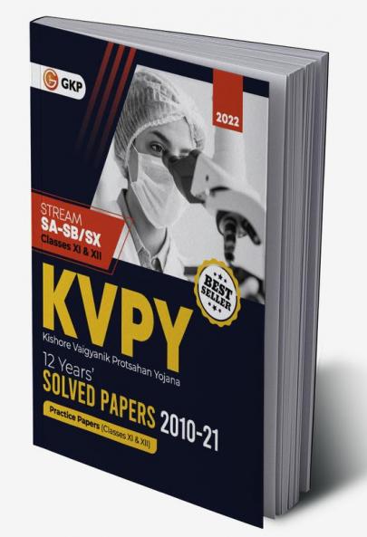 KVPY : Stream SA & SB / SX (Class XI & XII) - 12 Years' Solved Papers 2010 - 2021 by GKP