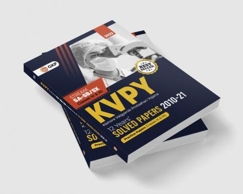KVPY : Stream SA & SB / SX (Class XI & XII) - 12 Years' Solved Papers 2010 - 2021 by GKP