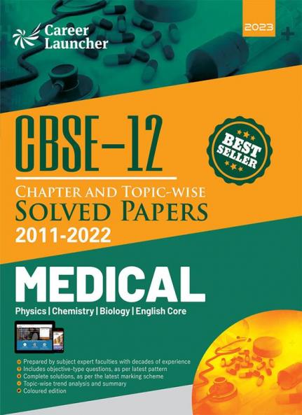 CBSE Class XII 2023 : Chapter and Topic-wise Solved Papers 2011-2022 : Medical (PCBE) (All Sets - Delhi & All India) by Career Launcher