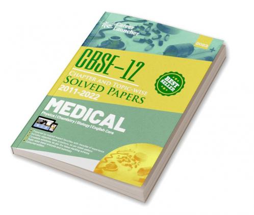 CBSE Class XII 2023 : Chapter and Topic-wise Solved Papers 2011-2022 : Medical (PCBE) (All Sets - Delhi & All India) by Career Launcher