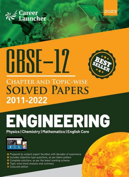 CBSE Class XII 2023 : Chapter and Topic-wise Solved Papers 2011-2022 : Engineering (PCME) (All Sets - Delhi & All India) by Career Launcher