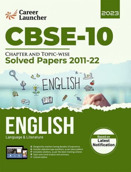 CBSE Class X 2023 : Chapter and Topic-wise Solved Papers 2011-2022 : English Language & Literature by Career Launcher