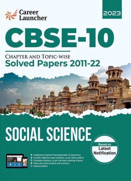 CBSE Class X 2023 : Chapter and Topic-wise Solved Papers 2011-2022 : Social Science (All Sets - Delhi & All India) by Career Launcher