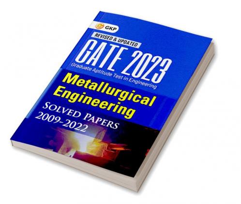 GATE 2023 : Metallurgical Engineering - Solved Papers (2009-2022) By GKP