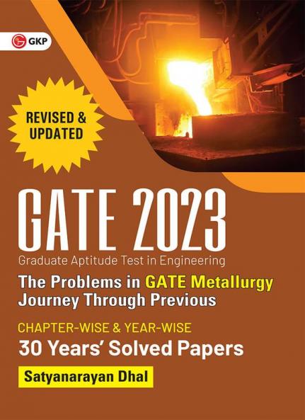 GATE 2023 : The problems in GATE Metallurgy : Journey Through Previous 29 years' Chapter-wise Solved Papers By GKP
