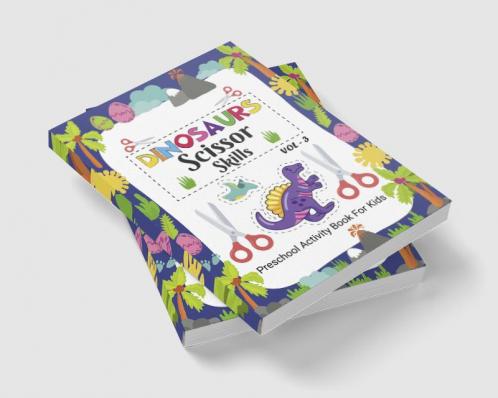 Dinosaur Scissor Skill Pre School Activity Book For Kids Vol 3