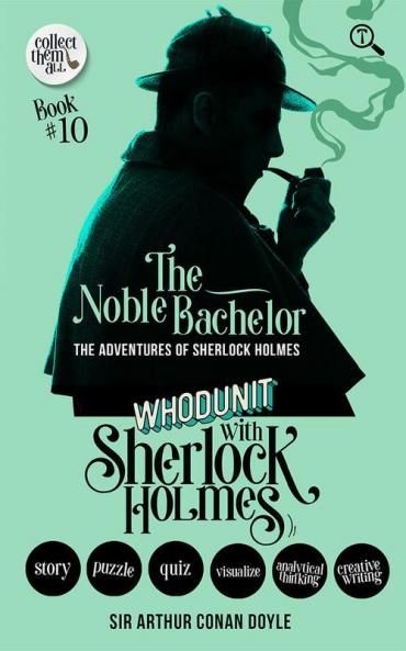 THE NOBLE BACHELOR - THE ADVENTURES OF SHERLOCK HOLMES: WHODUNIT WITH SHERLOCK HOLMES