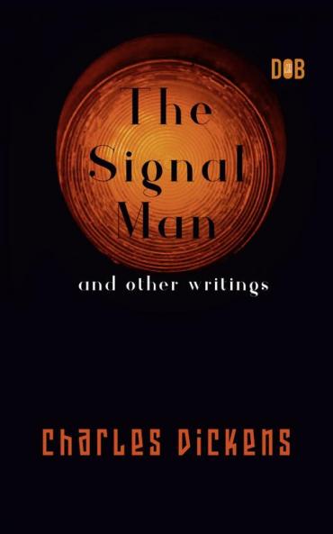 The Signal Man and other writings