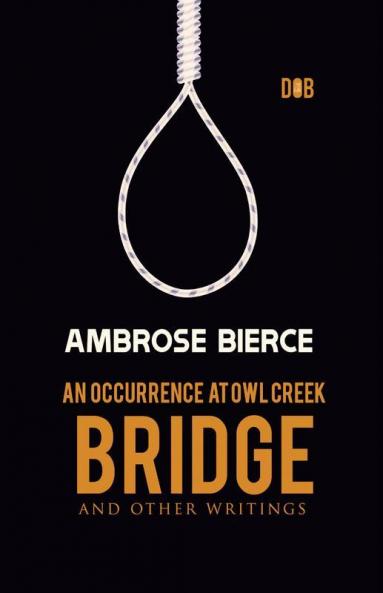 An Occurrence at Owl Creek Bridge And other Writings