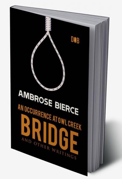 An Occurrence at Owl Creek Bridge And other Writings