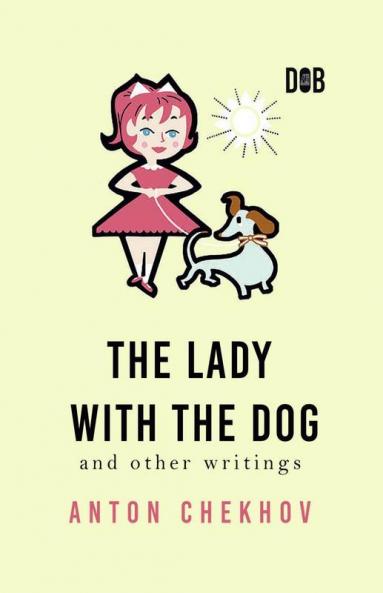 The Lady With The Dog And Other Writings