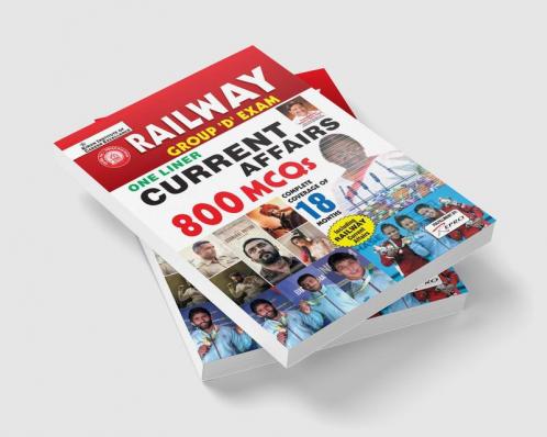 Railway Group D Exam One Liner Current Affairs 800 MCQs Complete Coverage of 18 Months