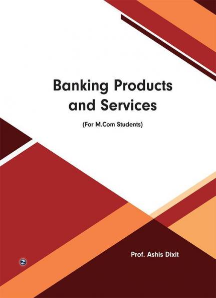 Banking Product and Services (For M.Com Students)