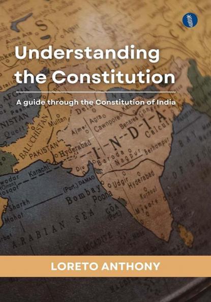 Understanding the Constitution: A Guide through the Constitution of India