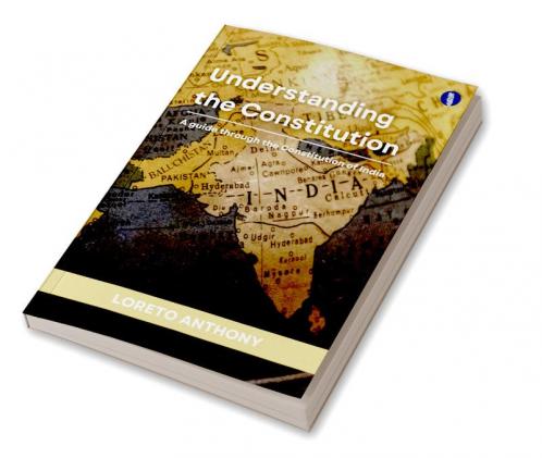 Understanding the Constitution: A Guide through the Constitution of India