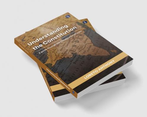 Understanding the Constitution: A Guide through the Constitution of India