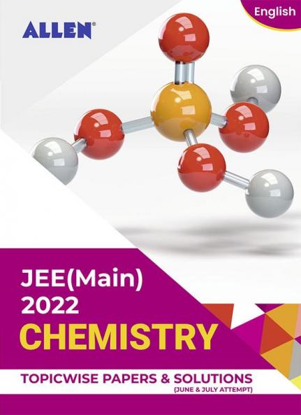 JEE (MAIN) 2022 Topicwise Chemistry Papers and Solutions in English (June & July attempt) | Past year papers by ALLEN