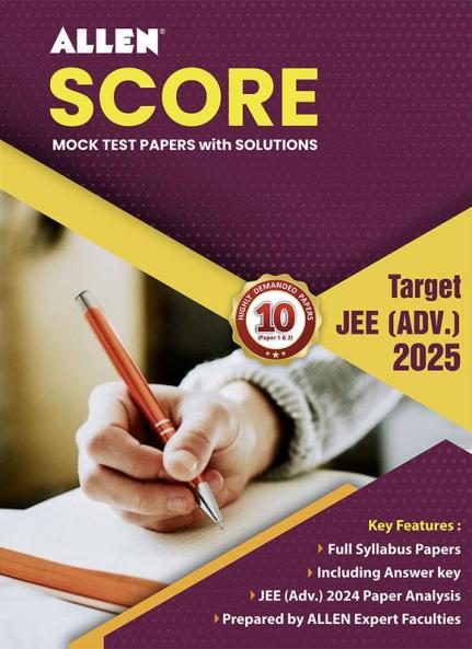 ALLEN SCORE 10 Test Papers with Solutions (Paper 1 & 2) for JEE Advanced 2025 in English | Physics Chemistry & Mathematics | Mock Test papers