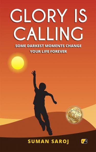 Glory Is Calling: Some Darkest Moments Change Your Life Forever