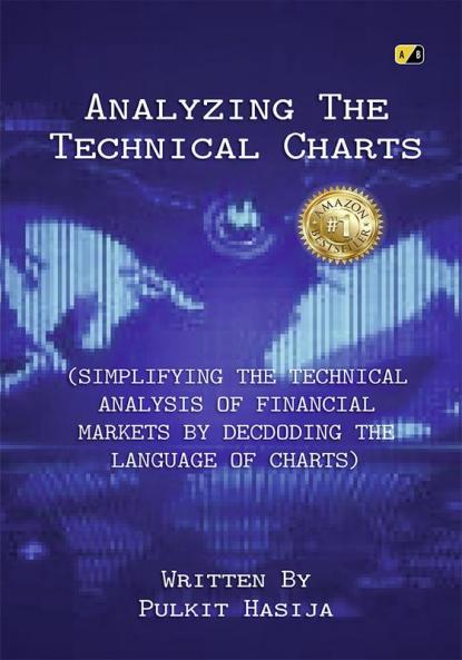 Analyzing The Technical Charts: Simplyfying The Technical Analysis Of Financial Markets
