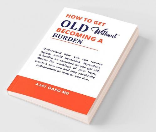 How To Get Old Without Becoming A Burden