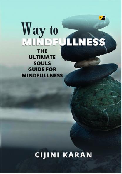 Way To Mindfulness: The Ultimate Souls Guide  For Mindfulness