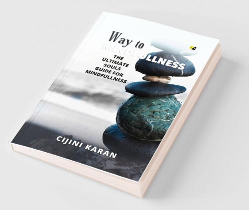 Way To Mindfulness: The Ultimate Souls Guide  For Mindfulness