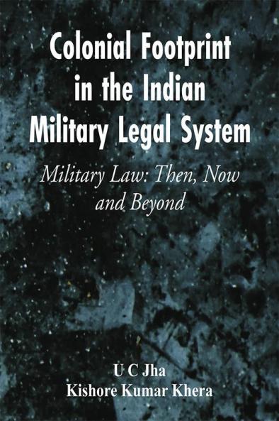 Colonial Footprint in the Indian Military Legal System Military Law